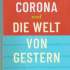 Corona und die Welt von gestern 